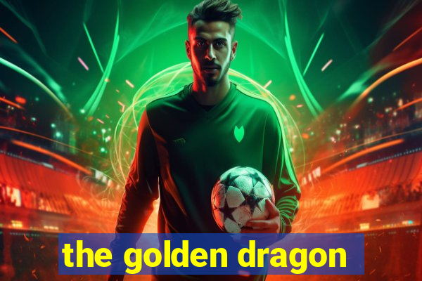 the golden dragon