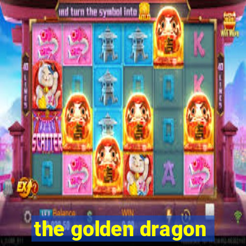 the golden dragon