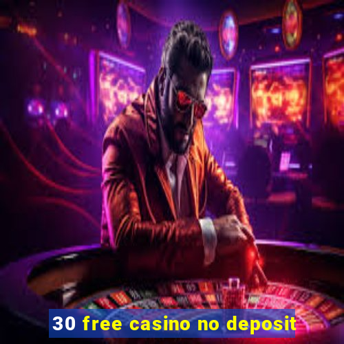 30 free casino no deposit