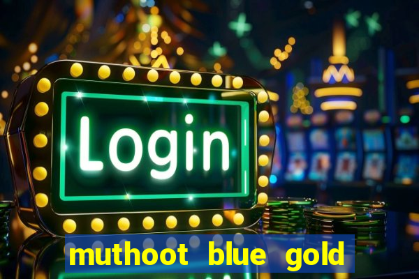 muthoot blue gold loan app