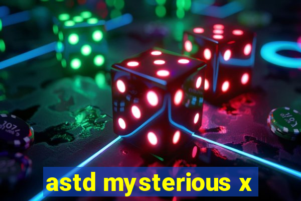 astd mysterious x