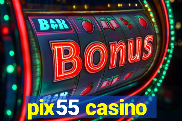 pix55 casino