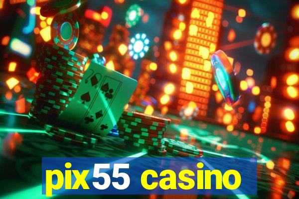 pix55 casino