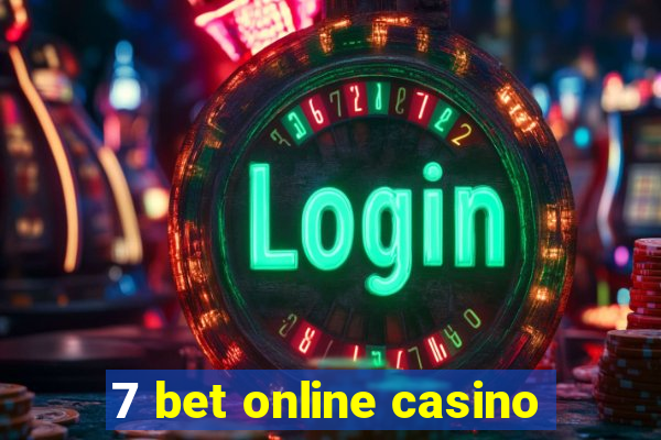 7 bet online casino