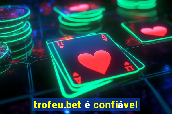 trofeu.bet é confiável