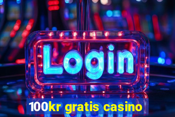 100kr gratis casino