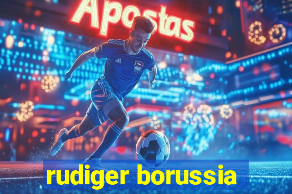 rudiger borussia