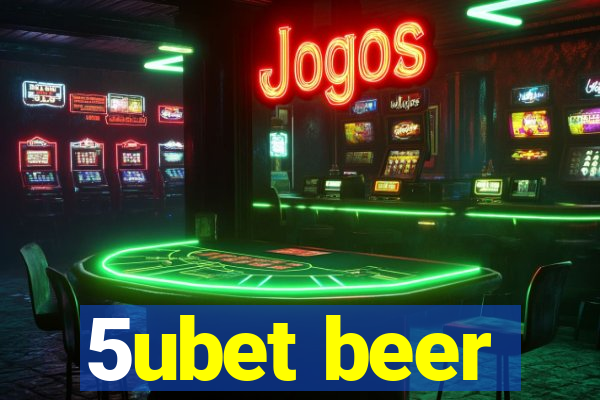 5ubet beer