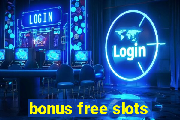 bonus free slots