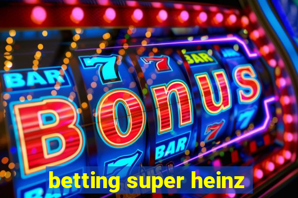 betting super heinz