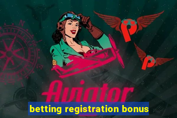 betting registration bonus