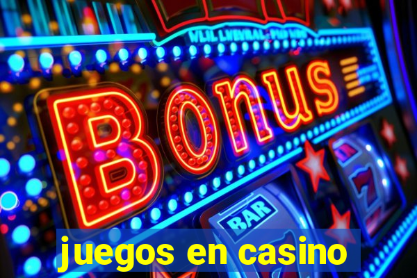 juegos en casino