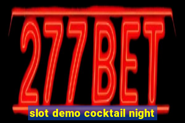 slot demo cocktail night