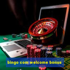 bingo com welcome bonus