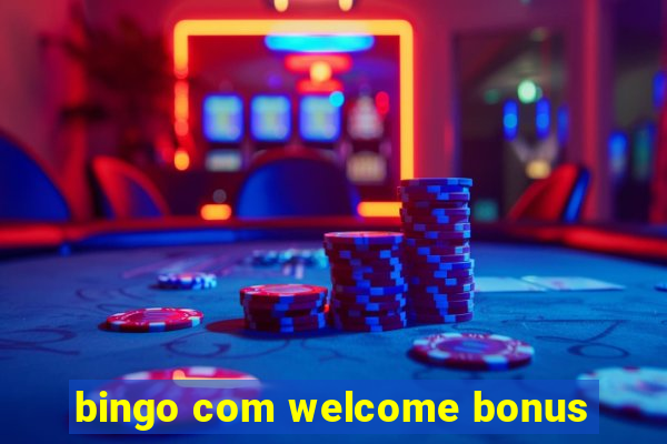 bingo com welcome bonus