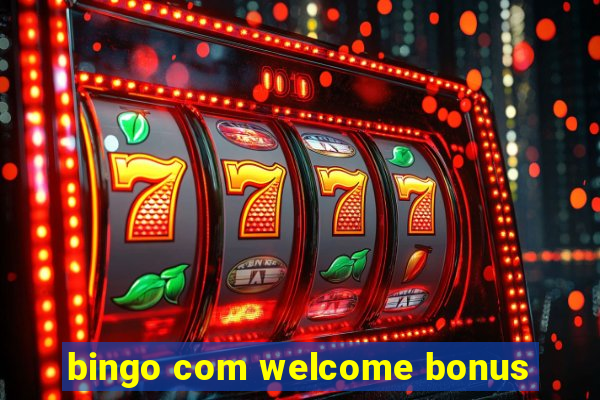 bingo com welcome bonus