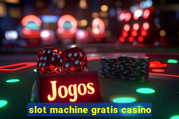 slot machine gratis casino