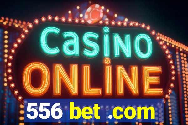 556 bet .com