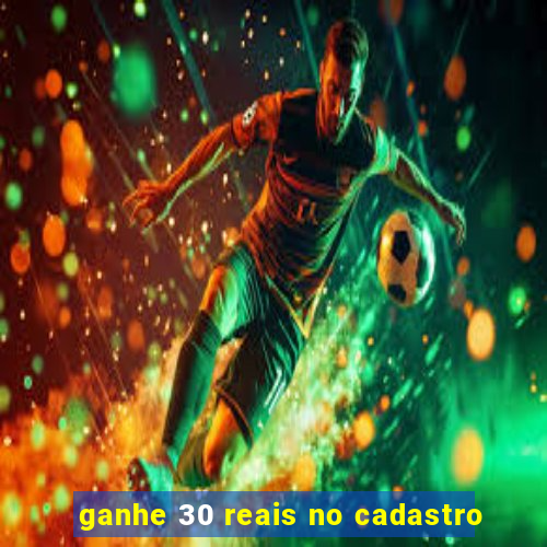 ganhe 30 reais no cadastro