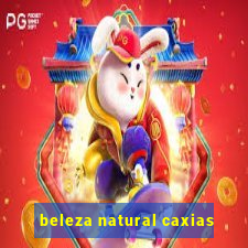 beleza natural caxias