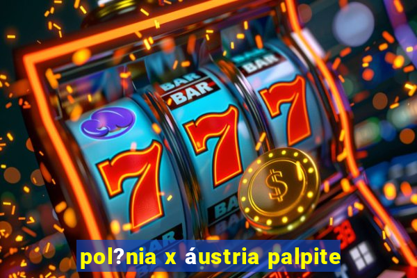 pol?nia x áustria palpite