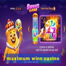 maximum wins casino