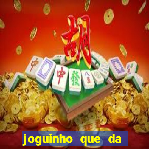 joguinho que da bonus no cadastro