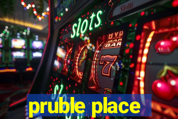 pruble place