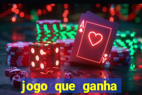 jogo que ganha dinheiro cassino