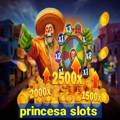 princesa slots