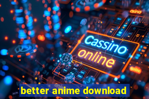 better anime download