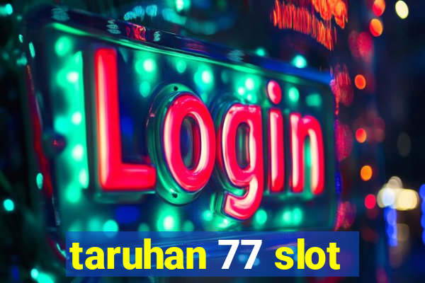 taruhan 77 slot