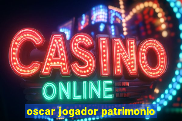 oscar jogador patrimonio