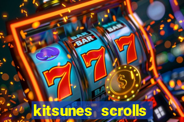 kitsunes scrolls expanded edition slot free play