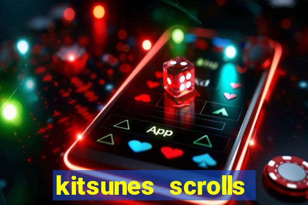 kitsunes scrolls expanded edition slot free play