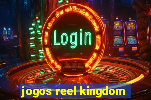 jogos reel kingdom