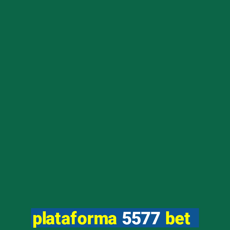 plataforma 5577 bet