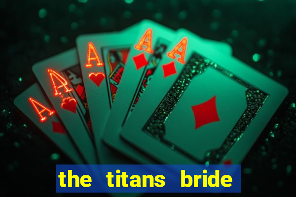 the titans bride cap 1