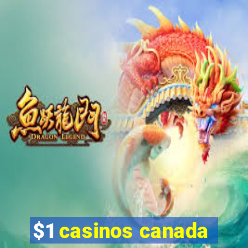 $1 casinos canada