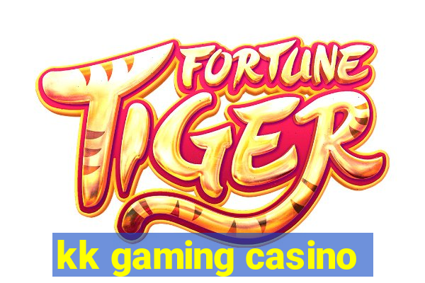 kk gaming casino