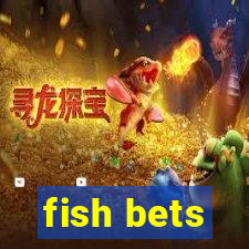 fish bets