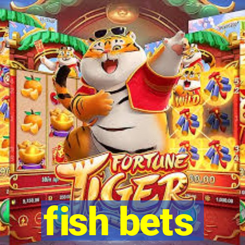 fish bets