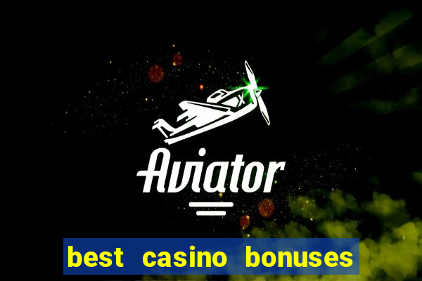 best casino bonuses king casino bonus