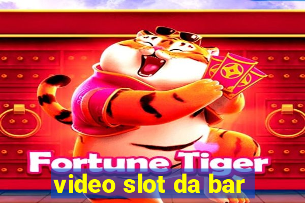 video slot da bar