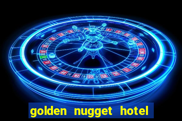 golden nugget hotel & casino las vegas nevada