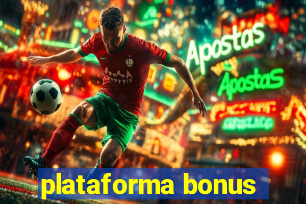 plataforma bonus