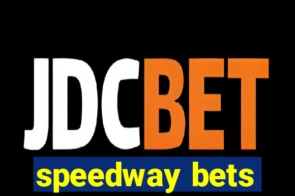 speedway bets