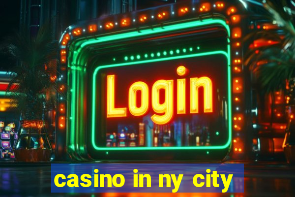 casino in ny city