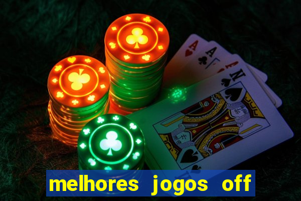 melhores jogos off line android