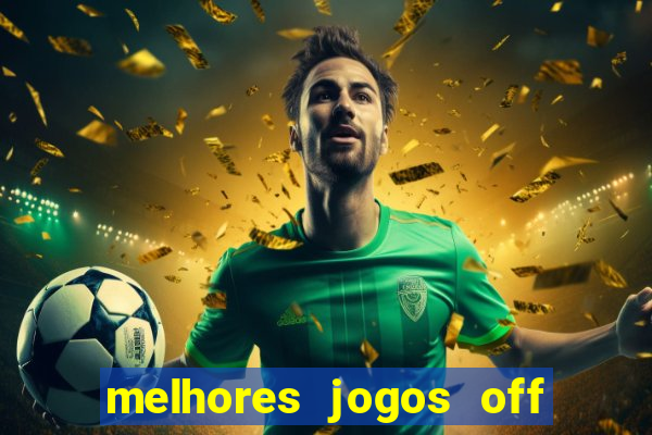 melhores jogos off line android